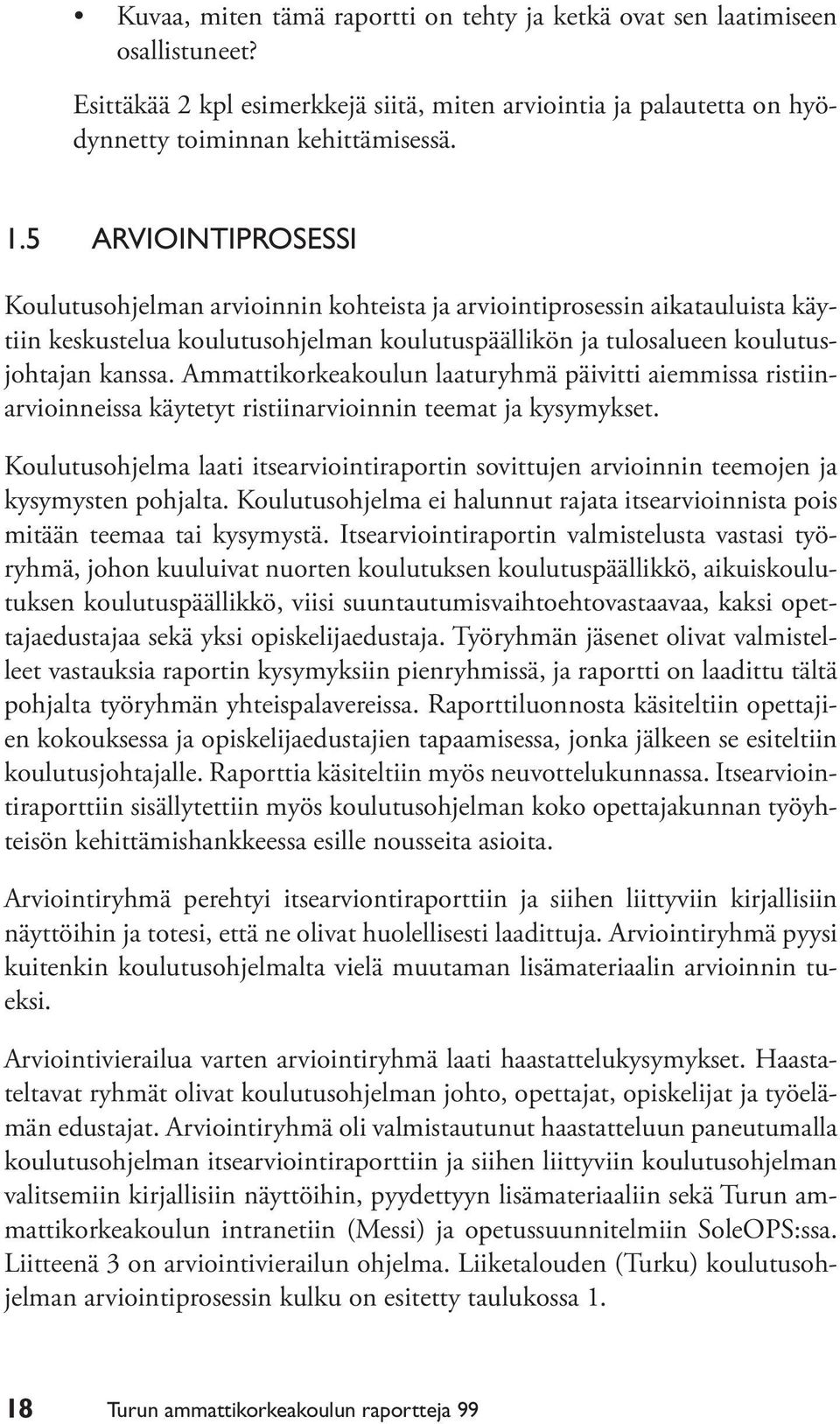 Ammattikorkeakoulun laaturyhmä päivitti aiemmissa ristiinarvioinneissa käytetyt ristiinarvioinnin teemat ja kysymykset.