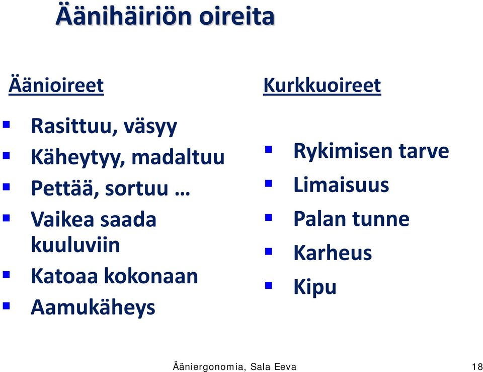 kuuluviin Katoaa kokonaan Aamukäheys Kurkkuoireet