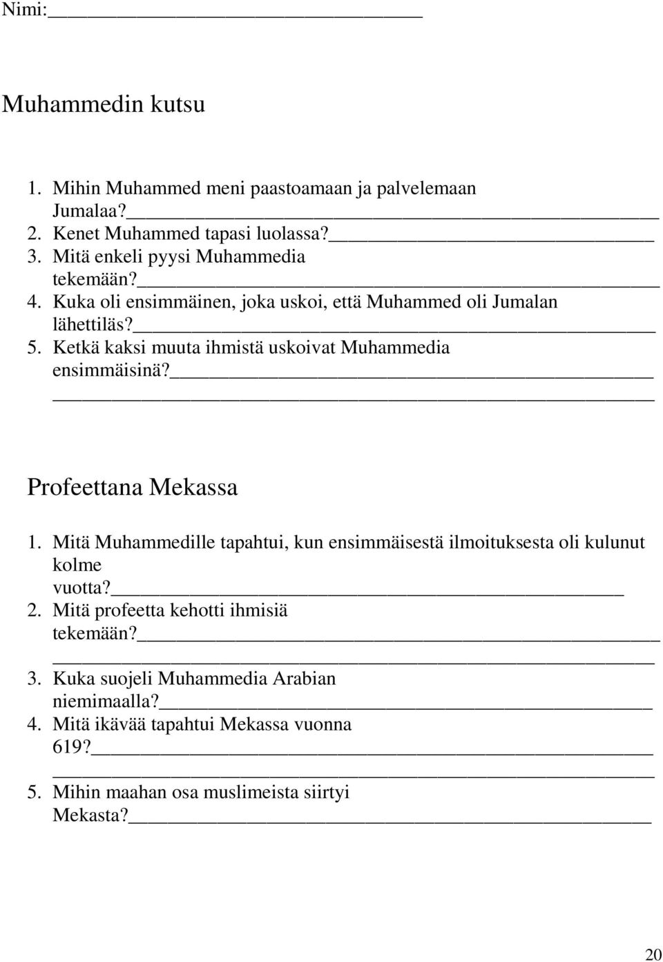 Ketkä kaksi muuta ihmistä uskoivat Muhammedia ensimmäisinä? Profeettana Mekassa 1.