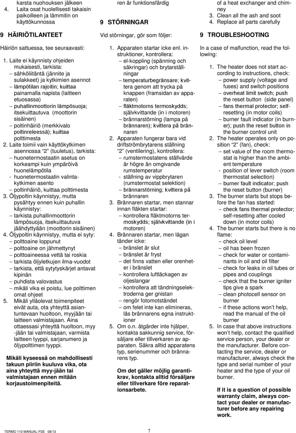 lämpösuoja; itsekuittautuva (moottorin sisäinen) poltinhäiriö (merkkivalo poltinreleessä); kuittaa polttimesta 2.