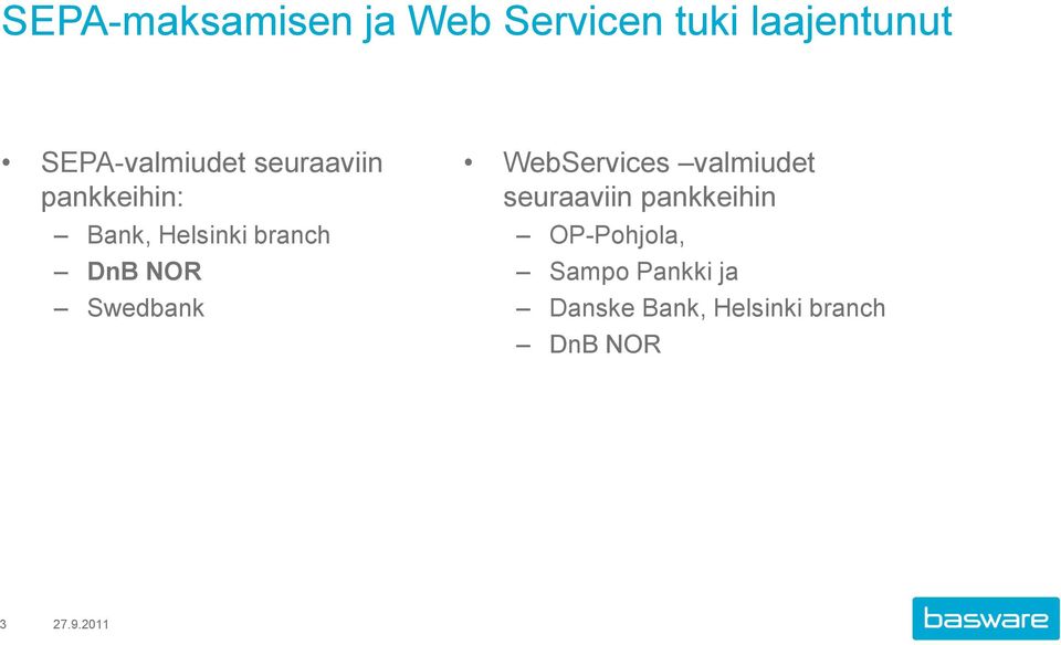 branch DnB NOR Swedbank WebServices valmiudet seuraaviin