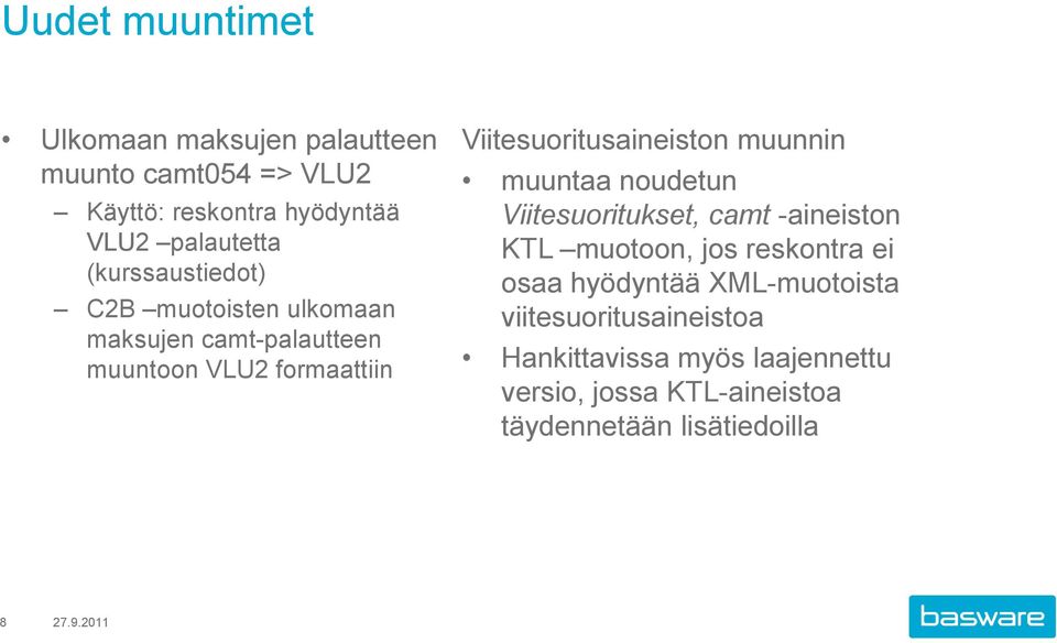 Viitesuoritusaineiston muunnin muuntaa noudetun Viitesuoritukset, camt -aineiston KTL muotoon, jos reskontra ei