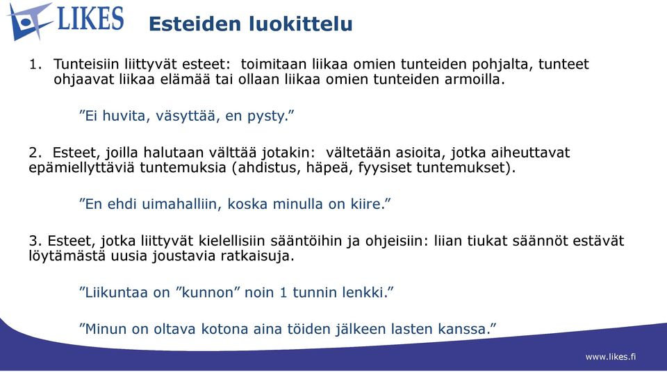 Ei huvita, väsyttää, en pysty. 2.