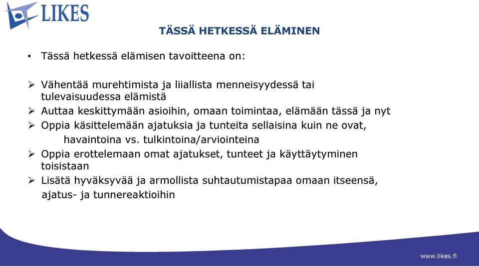 ajatuksia ja tunteita sellaisina kuin ne ovat, havaintoina vs.