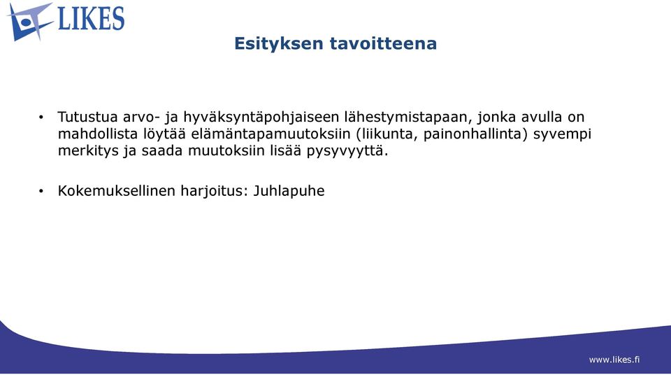 elämäntapamuutoksiin (liikunta, painonhallinta) syvempi