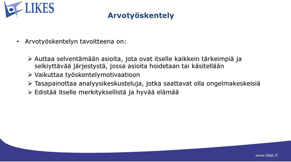 tai käsitellään Vaikuttaa työskentelymotivaatioon Tasapainottaa analyysikeskusteluja,