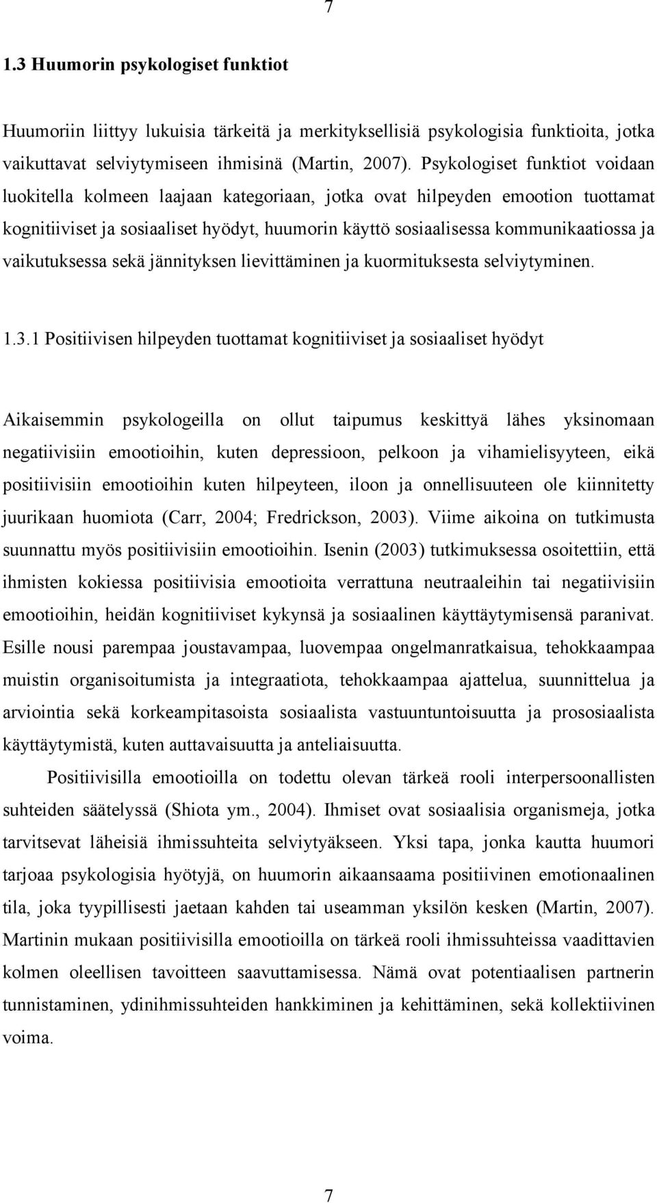 vaikutuksessa sekä jännityksen lievittäminen ja kuormituksesta selviytyminen. 1.3.