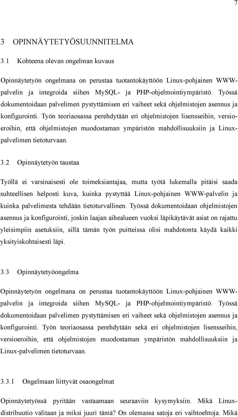 Työssä dokumentoidaan palvelimen pystyttämisen eri vaiheet sekä ohjelmistojen asennus ja konfigurointi.