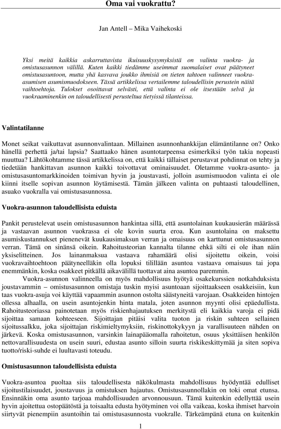 Tässä artikkelissa vertailemme taloudellisin perustein näitä vaihtoehtoja.