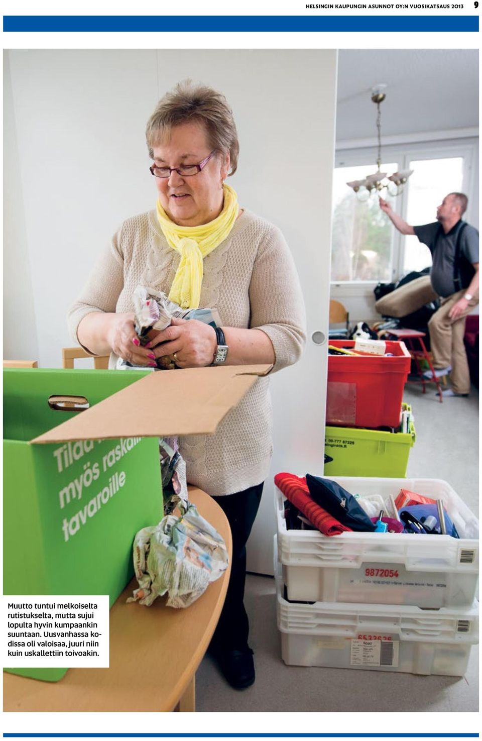 Uusvanhassa kodissa oli valoisaa, juuri niin kuin