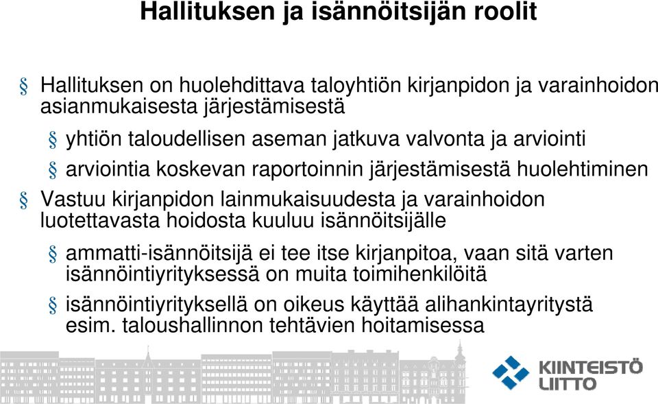 lainmukaisuudesta ja varainhoidon luotettavasta hoidosta kuuluu isännöitsijälle ammatti-isännöitsijä ei tee itse kirjanpitoa, vaan sitä varten