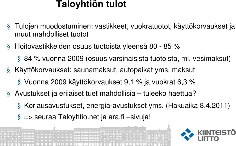 vesimaksut) Käyttökorvaukset: saunamaksut, autopaikat yms.