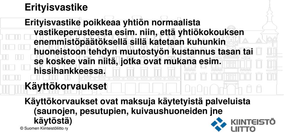 kustannus tasan tai se koskee vain niitä, jotka ovat mukana esim. hissihankkeessa.