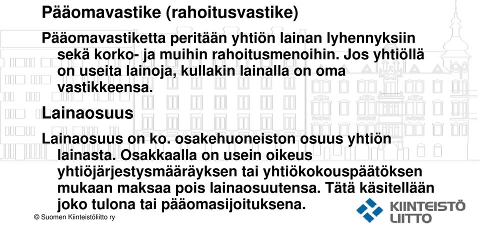 Lainaosuus Lainaosuus on ko. osakehuoneiston osuus yhtiön lainasta.