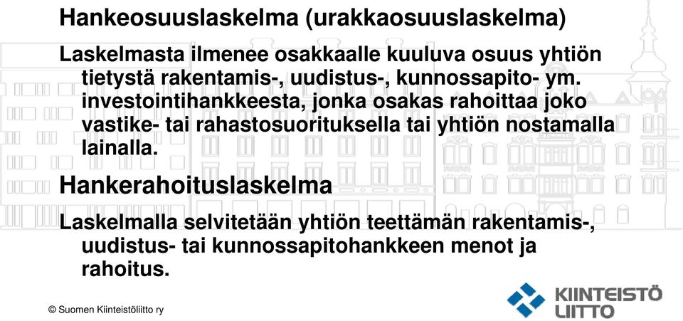 investointihankkeesta, jonka osakas rahoittaa joko vastike- tai rahastosuorituksella tai yhtiön