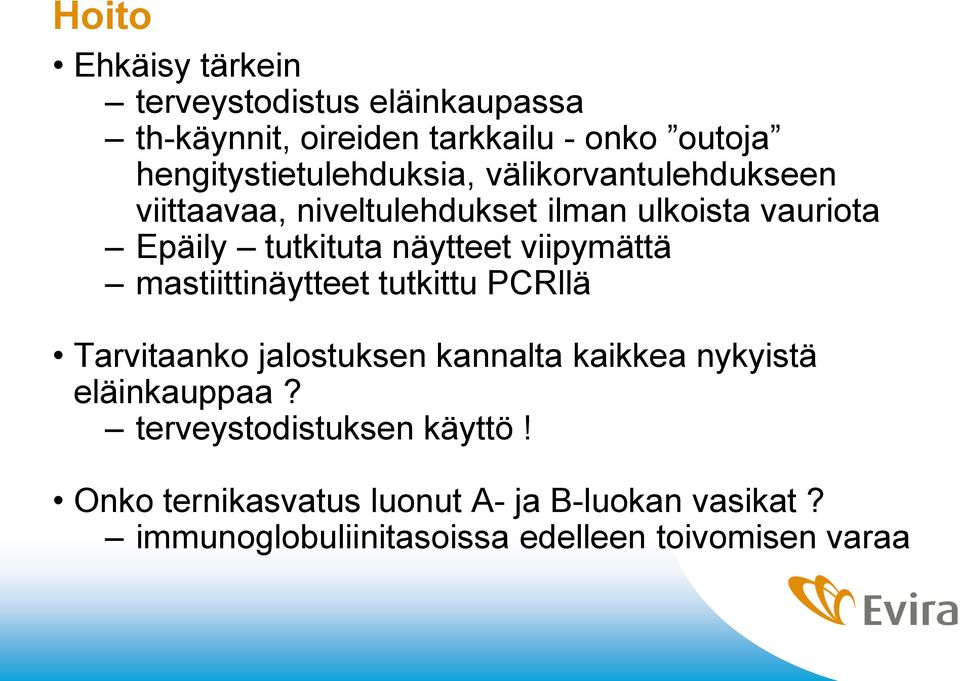 tutkituta näytteet viipymättä mastiittinäytteet tutkittu PCRllä Tarvitaanko jalostuksen kannalta kaikkea nykyistä