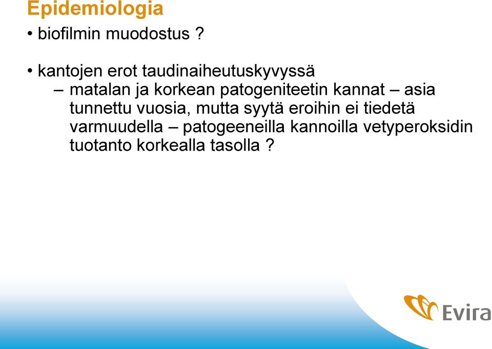 patogeniteetin kannat asia tunnettu vuosia, mutta syytä