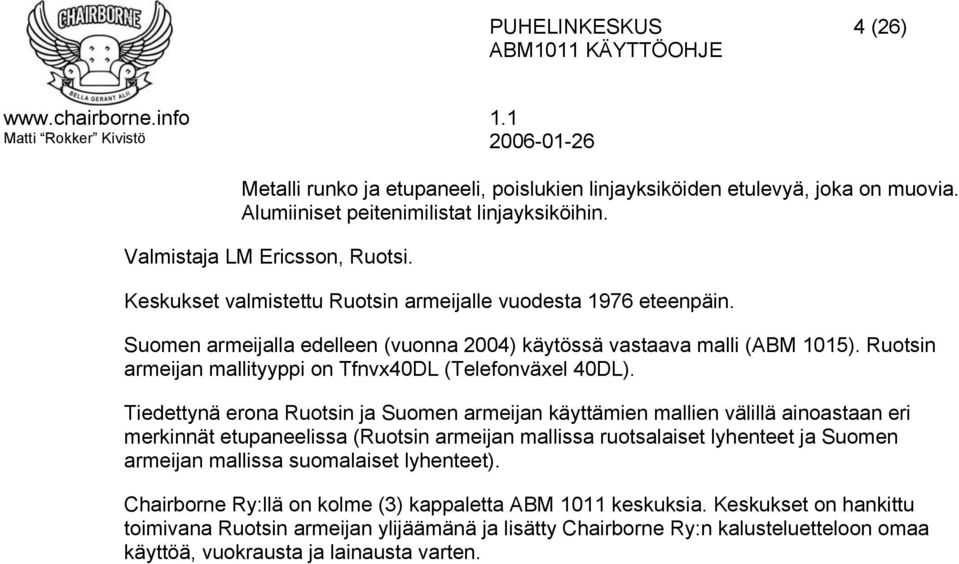 Ruotsin armeijan mallityyppi on Tfnvx40DL (Telefonväxel 40DL).