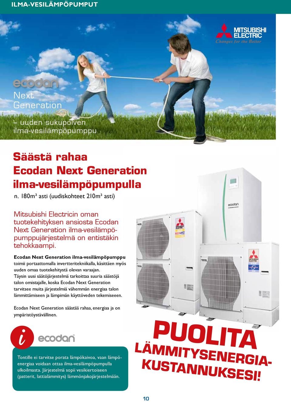 Ecodan Next Generation ilma-vesilämpöpumppu toimii portaattomalla invertteritekniikalla, käsittäen myös uuden omaa tuotekehitystä olevan varaajan.