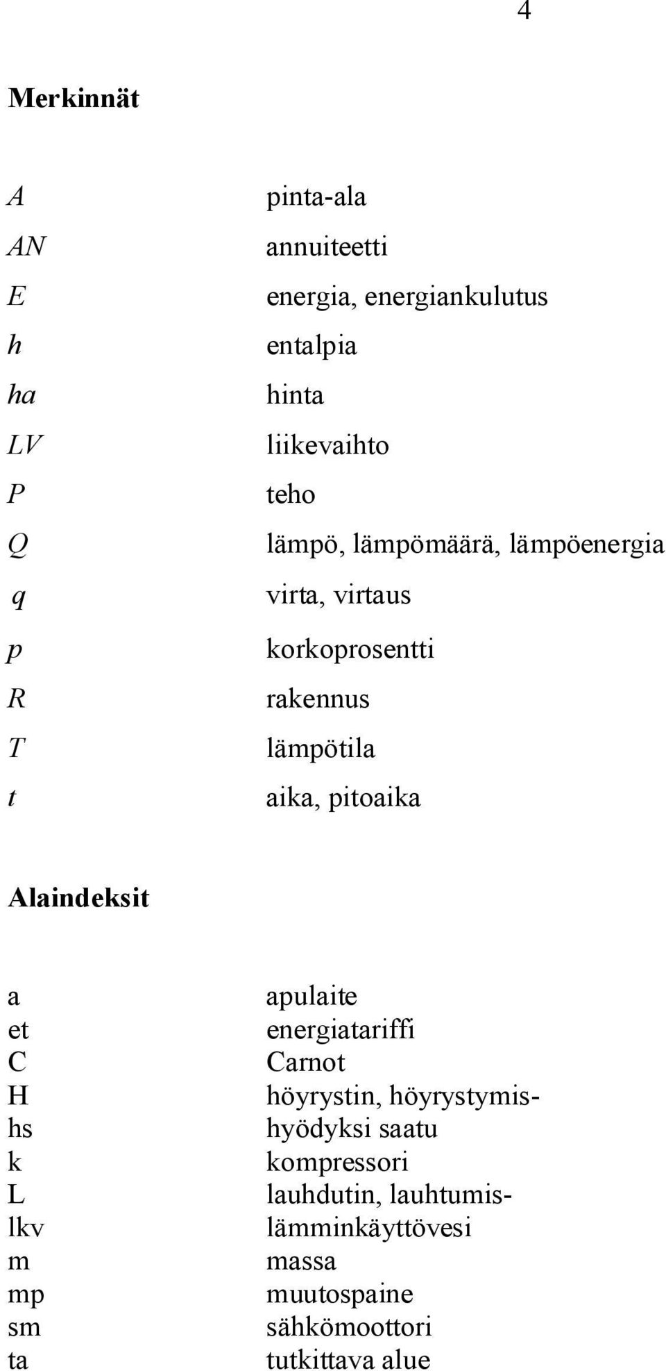 pitoaika Alaindeksit apulaite energiatariffi Carnot höyrystin, höyrystymis- hyödyksi saatu kompressori