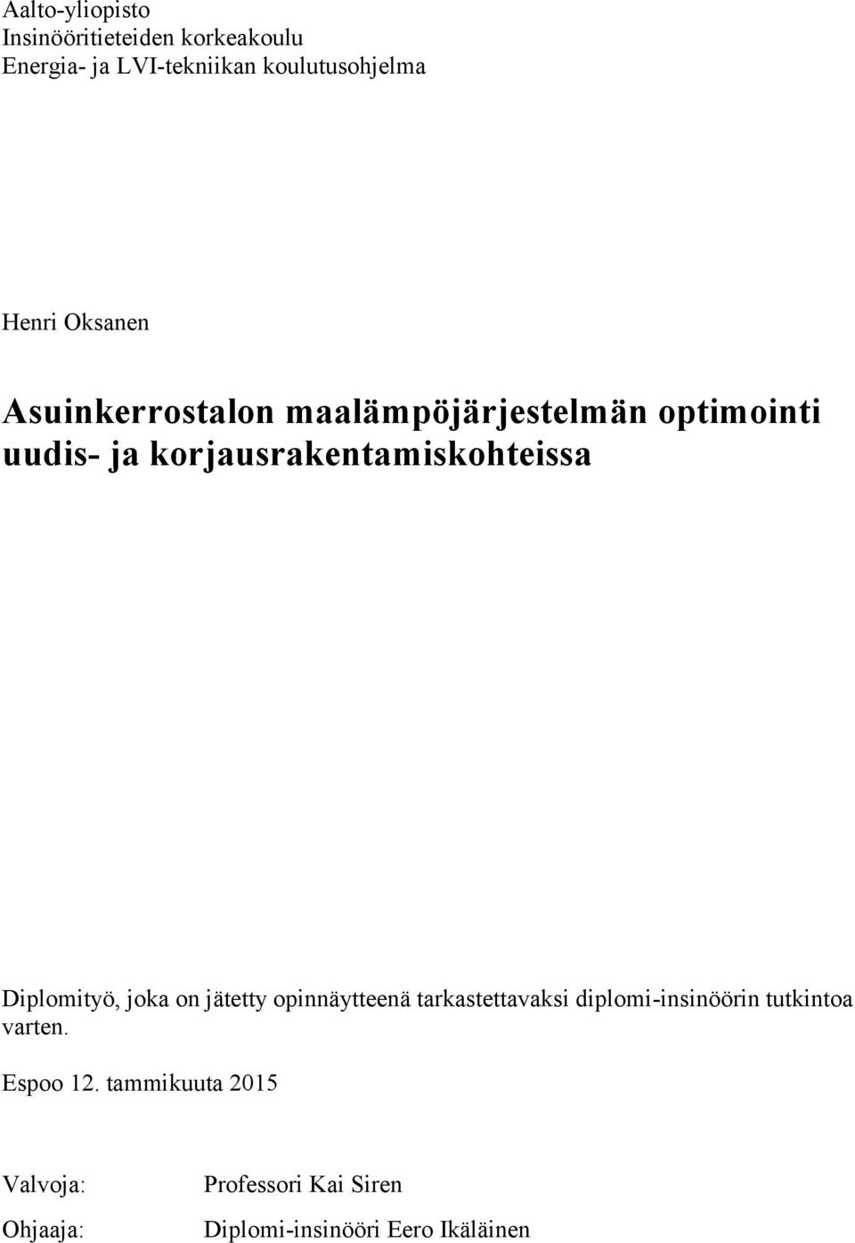 Diplomityö, joka on jätetty opinnäytteenä tarkastettavaksi diplomi-insinöörin tutkintoa varten.