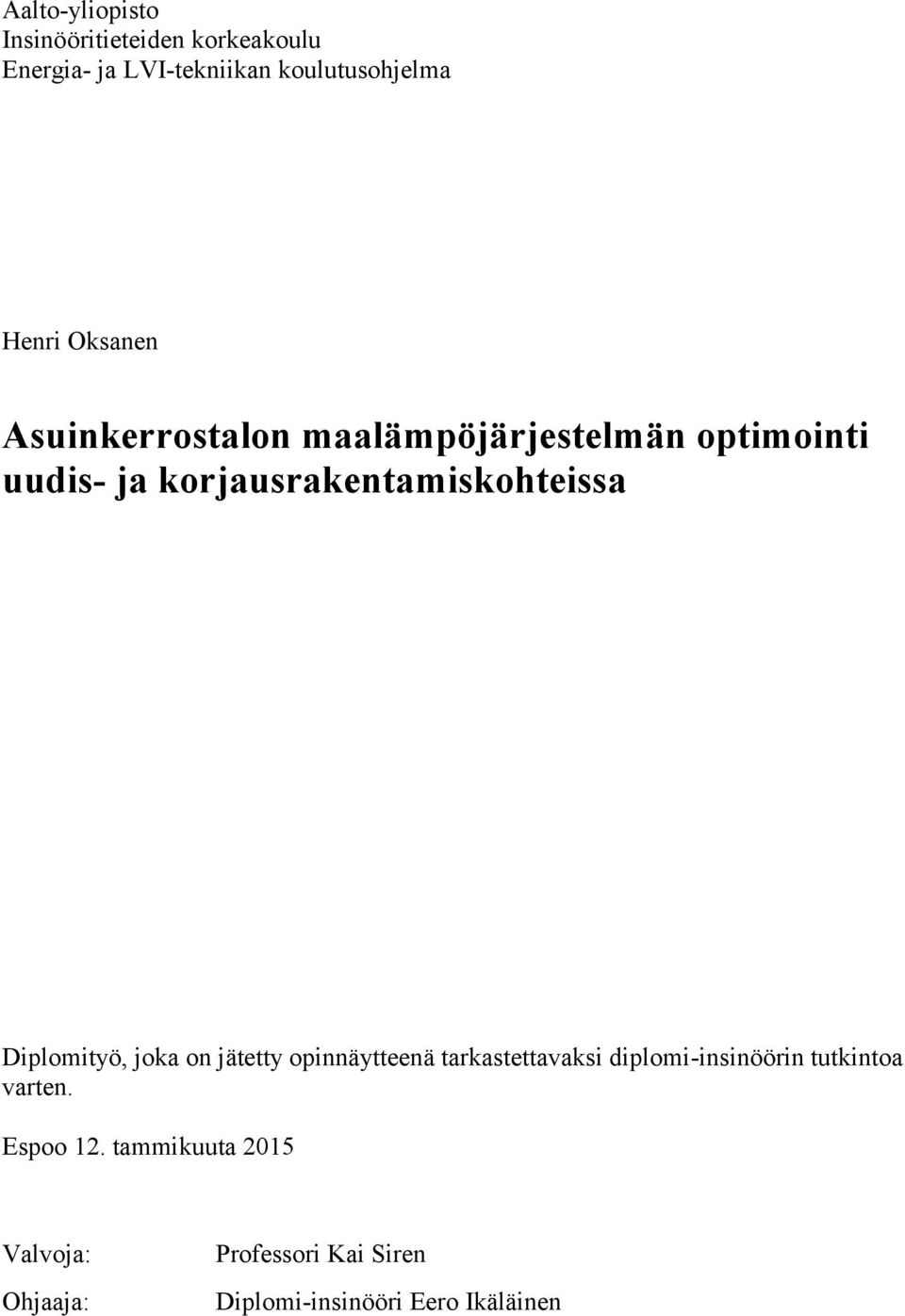 Diplomityö, joka on jätetty opinnäytteenä tarkastettavaksi diplomi-insinöörin tutkintoa varten.