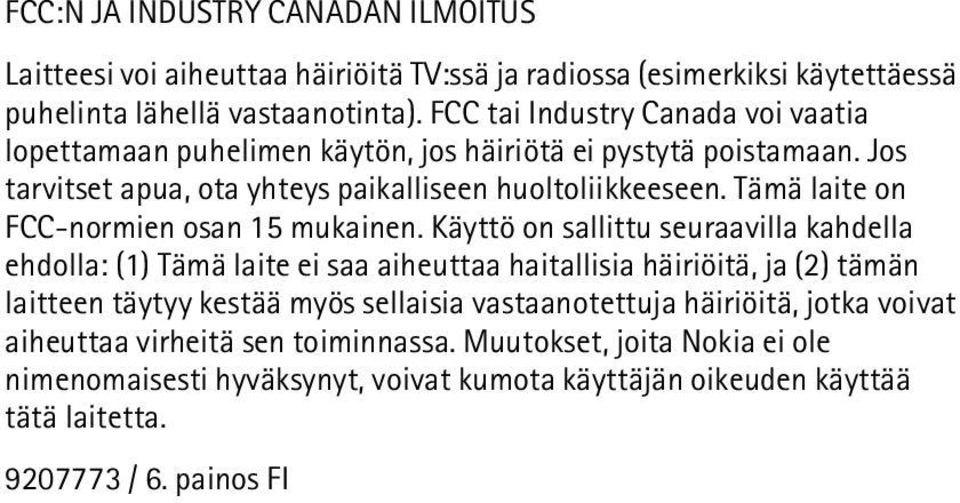 Tämä laite on FCC-normien osan 15 mukainen.