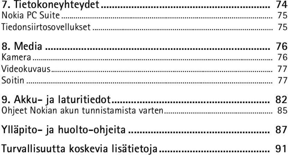 Akku- ja laturitiedot... 82 Ohjeet Nokian akun tunnistamista varten.