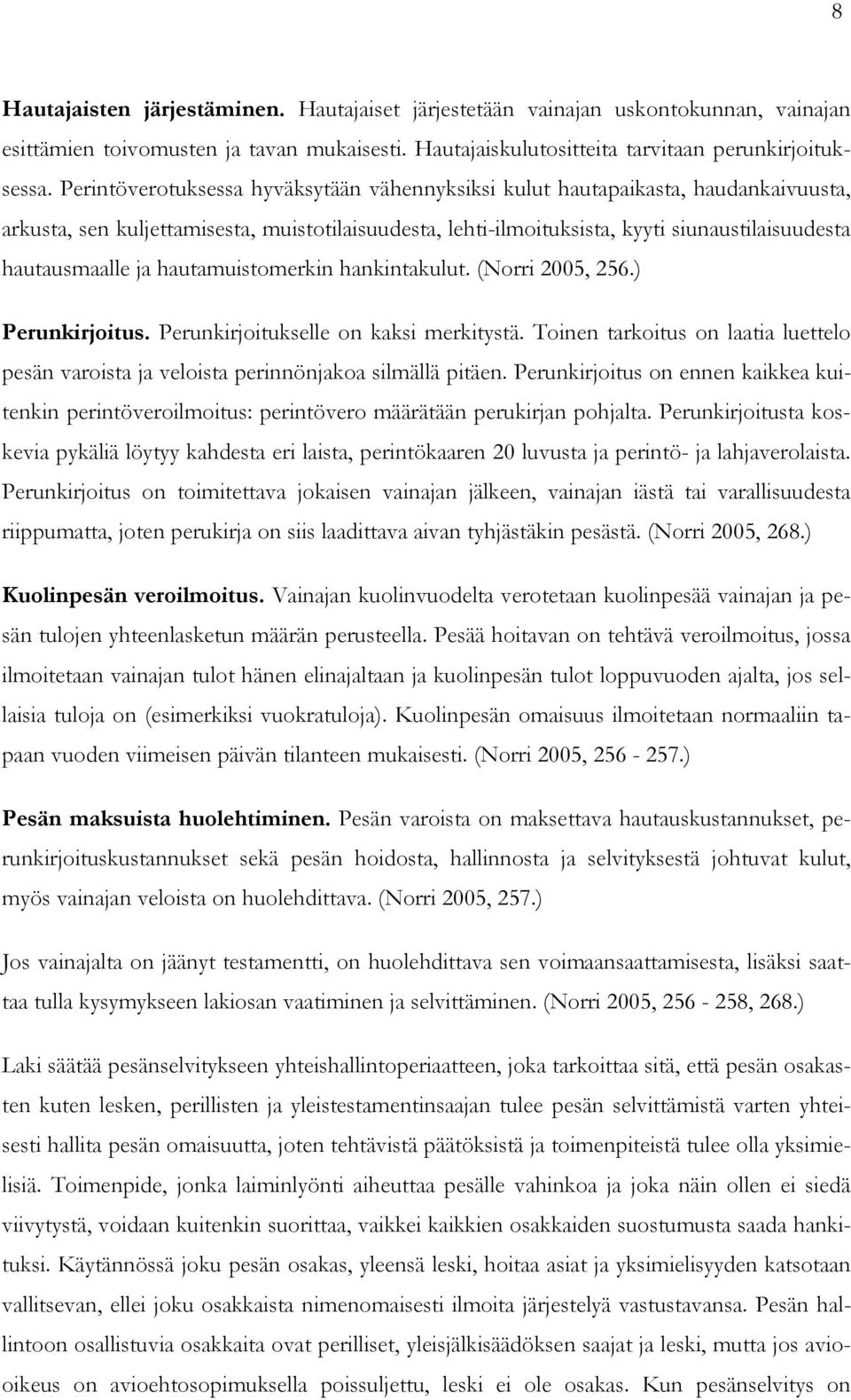 hautamuistomerkin hankintakulut. (Norri 2005, 256.) Perunkirjoitus. Perunkirjoitukselle on kaksi merkitystä.