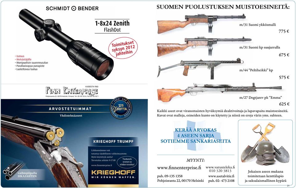 09-135 135 8, Fax 09-135 167 1 A R V O S T E T U I M M A T Yhdistelmäaseet 125 UOTTA NKR I EGHOFF JAGD- U D SPORTWAFFEN m/27 Degtjarev pk Emma 625 Kaikki aseet ovat viranomaisten hyväksymiä