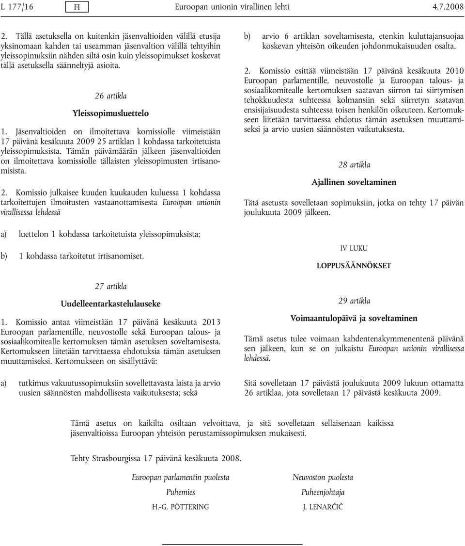 asetuksella säänneltyjä asioita. 26 artikla Yleissopimusluettelo 1.