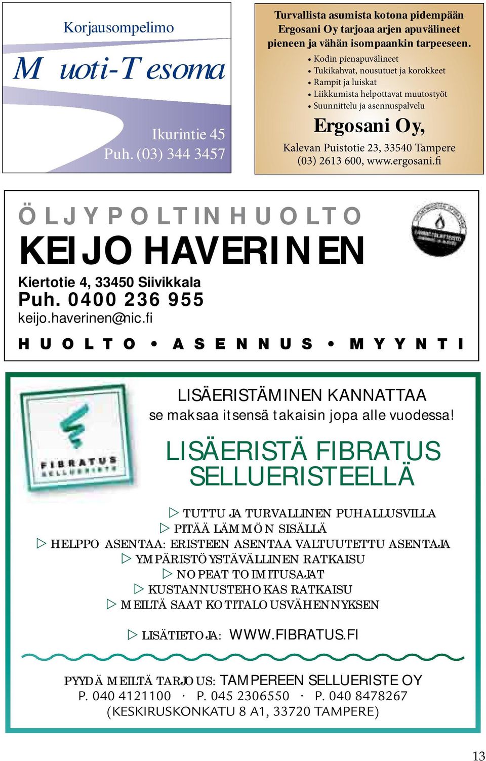 600, www.ergosani.fi ÖLJYPOLTINHUOLTO KEIJO HAVERINEN Kiertotie 4, 33450 Siivikkala Puh. 0400 236 955 keijo.haverinen@nic.