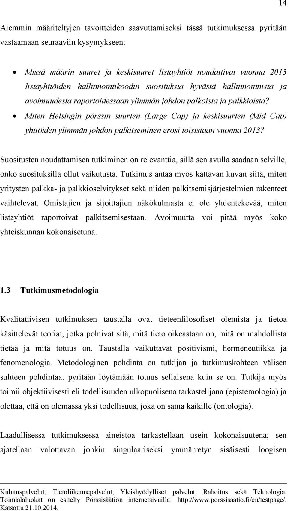 Miten Helsingin pörssin suurten (Large Cap) ja keskisuurten (Mid Cap) yhtiöiden ylimmän johdon palkitseminen erosi toisistaan vuonna 2013?