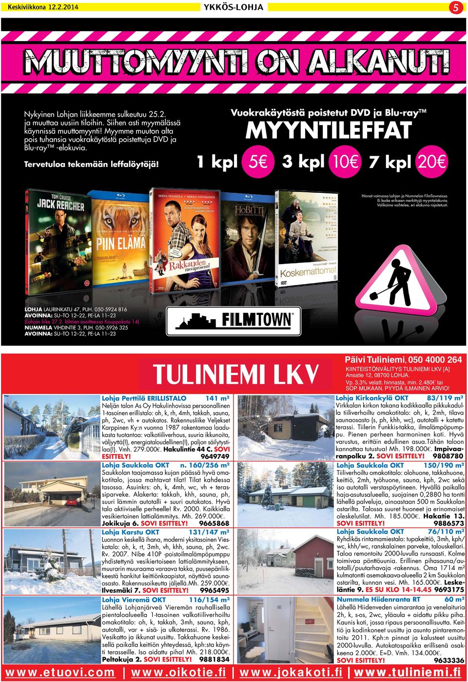 Vuokrakäytöstä poistetut DVD ja Blu-ray MYYNTILEFFAT 1 kpl 5 3 kpl 10 7 kpl 20 Hinnat voimassa Lohjan ja Nummelan FilmTowneissa. Ei koske erikseen merkittyjä myyntielokuvia.