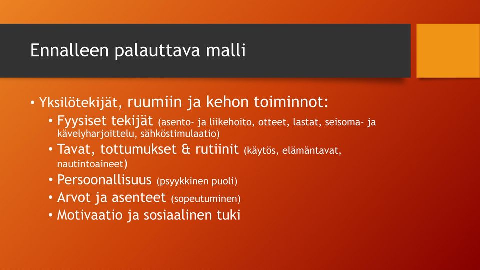 sähköstimulaatio) Tavat, tottumukset & rutiinit (käytös, elämäntavat, nautintoaineet)