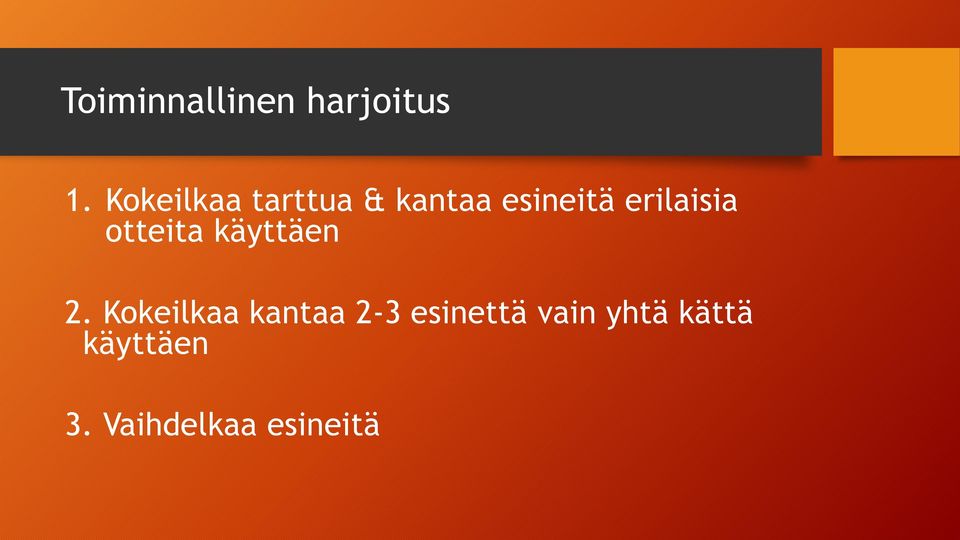 erilaisia otteita käyttäen 2.