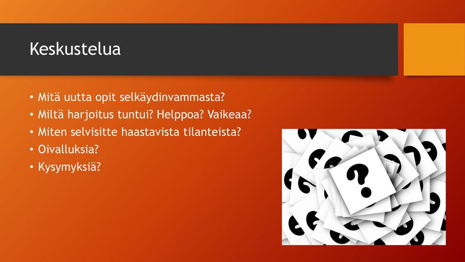 Miltä harjoitus tuntui? Helppoa?