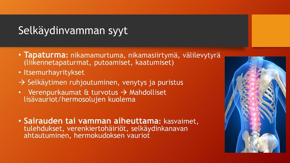 Verenpurkaumat & turvotus Mahdolliset lisävauriot/hermosolujen kuolema Sairauden tai vamman