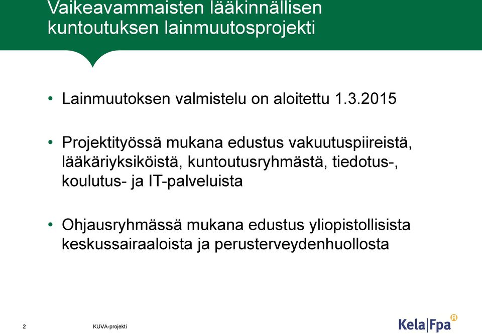 2015 Projektityössä mukana edustus vakuutuspiireistä, lääkäriyksiköistä,