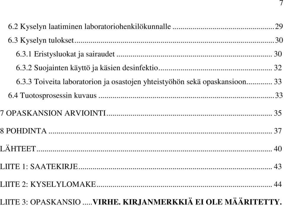 .. 33 6.4 Tuotosprosessin kuvaus...33 7 OPASKANSION ARVIOINTI... 35 8 POHDINTA... 37 LÄHTEET.