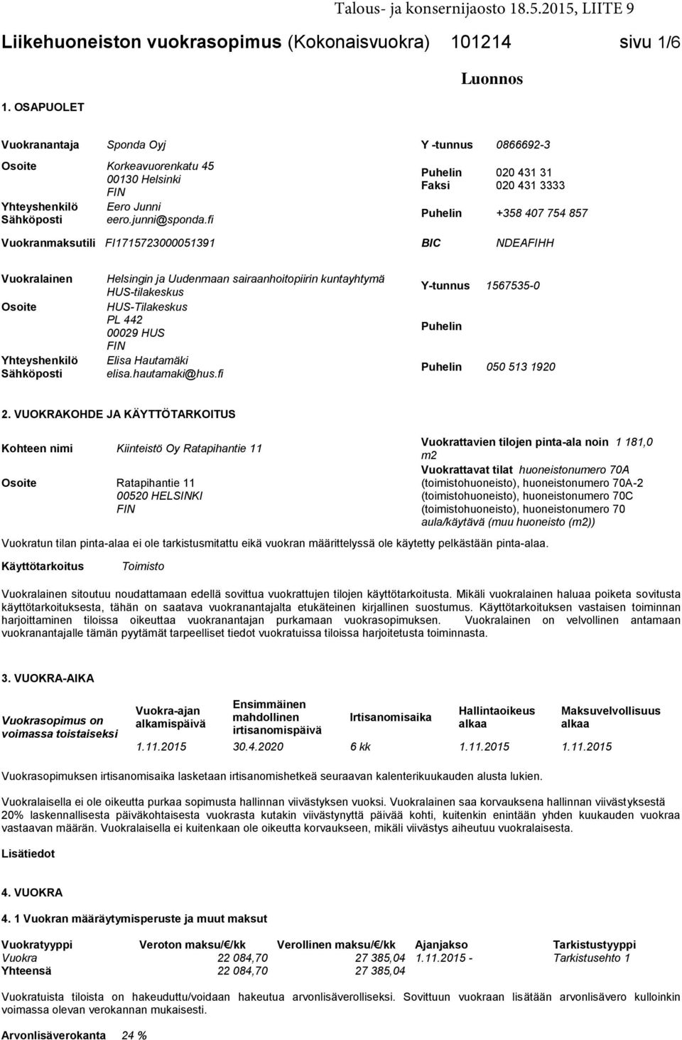 fi Puhelin 020 431 31 Faksi 020 431 3333 Puhelin +358 407 754 857 Vuokranmaksutili FI1715723000051391 BIC NDEAFIHH Vuokralainen Osoite Yhteyshenkilö Sähköposti Helsingin ja Uudenmaan