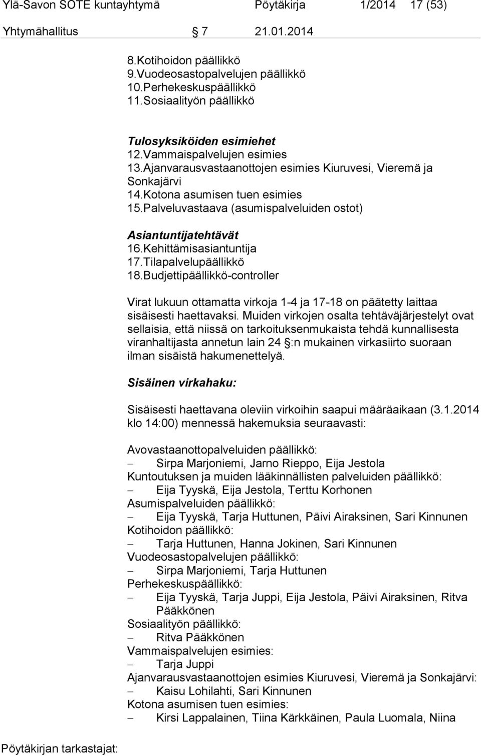 Palveluvastaava (asumispalveluiden ostot) Asiantuntijatehtävät 16.Kehittämisasiantuntija 17.Tilapalvelupäällikkö 18.