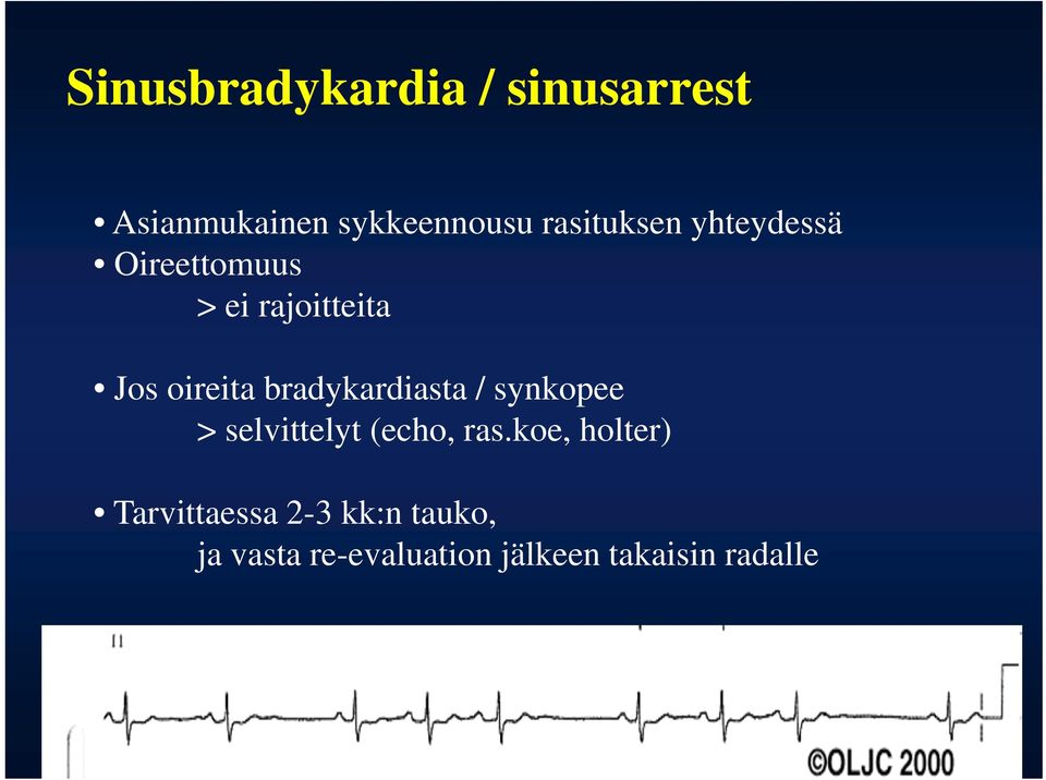 bradykardiasta / synkopee > selvittelyt (echo, ras.
