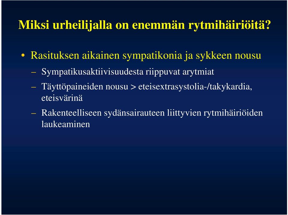 Sympatikusaktiivisuudesta riippuvat arytmiat Täyttöpaineiden nousu >