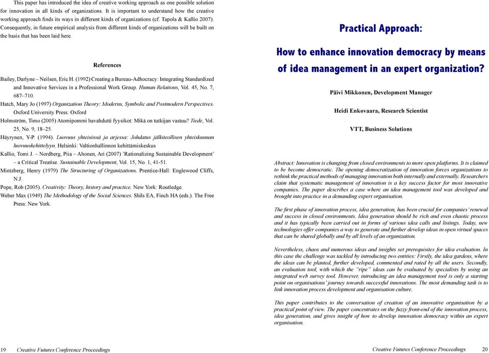 Consequently, in future empirical analysis from different kinds of organizations will be built on the basis that has been laid here. References Bailey, Darlyne Neilsen, Eric H.