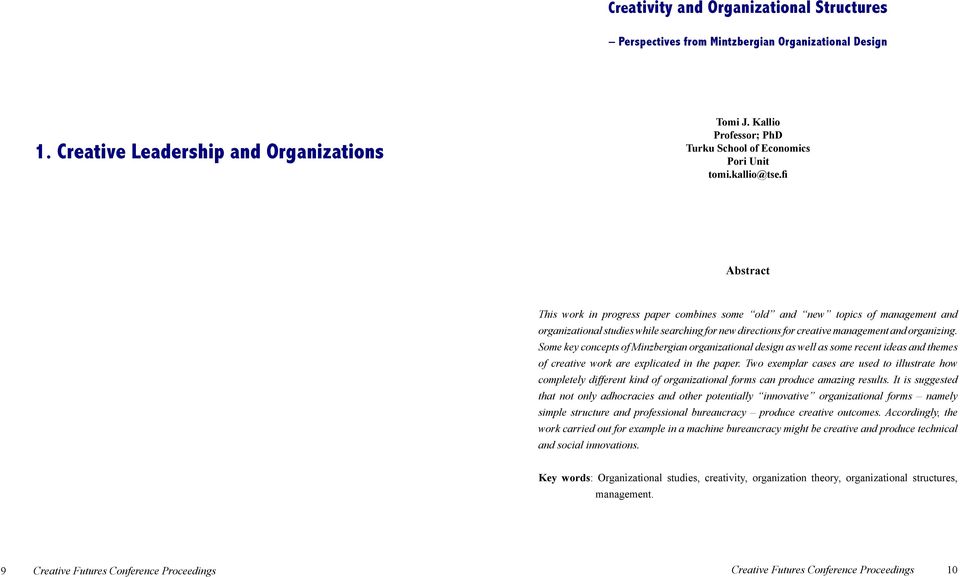 fi Abstract This work in progress paper combines some old and new topics of management and organizational studies while searching for new directions for creative management and organizing.