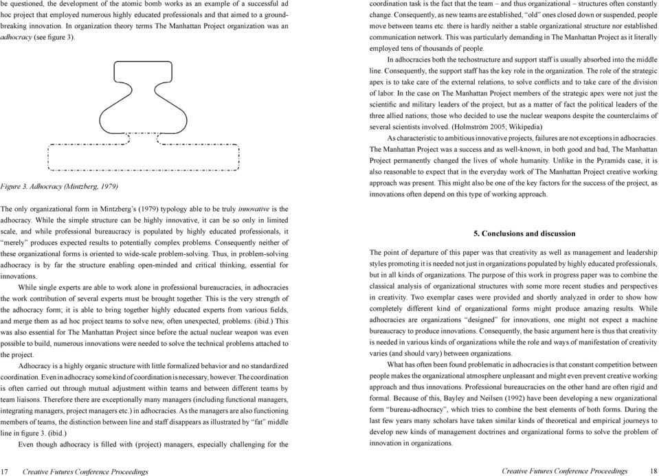 Adhocracy (Mintzberg, 1979) The only organizational form in Mintzberg s (1979) typology able to be truly innovative is the adhocracy.