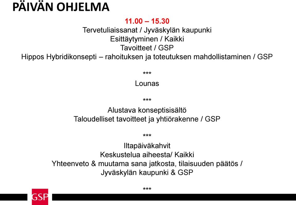 Hybridikonsepti rahoituksen ja toteutuksen mahdollistaminen / GSP *** Lounas *** Alustava