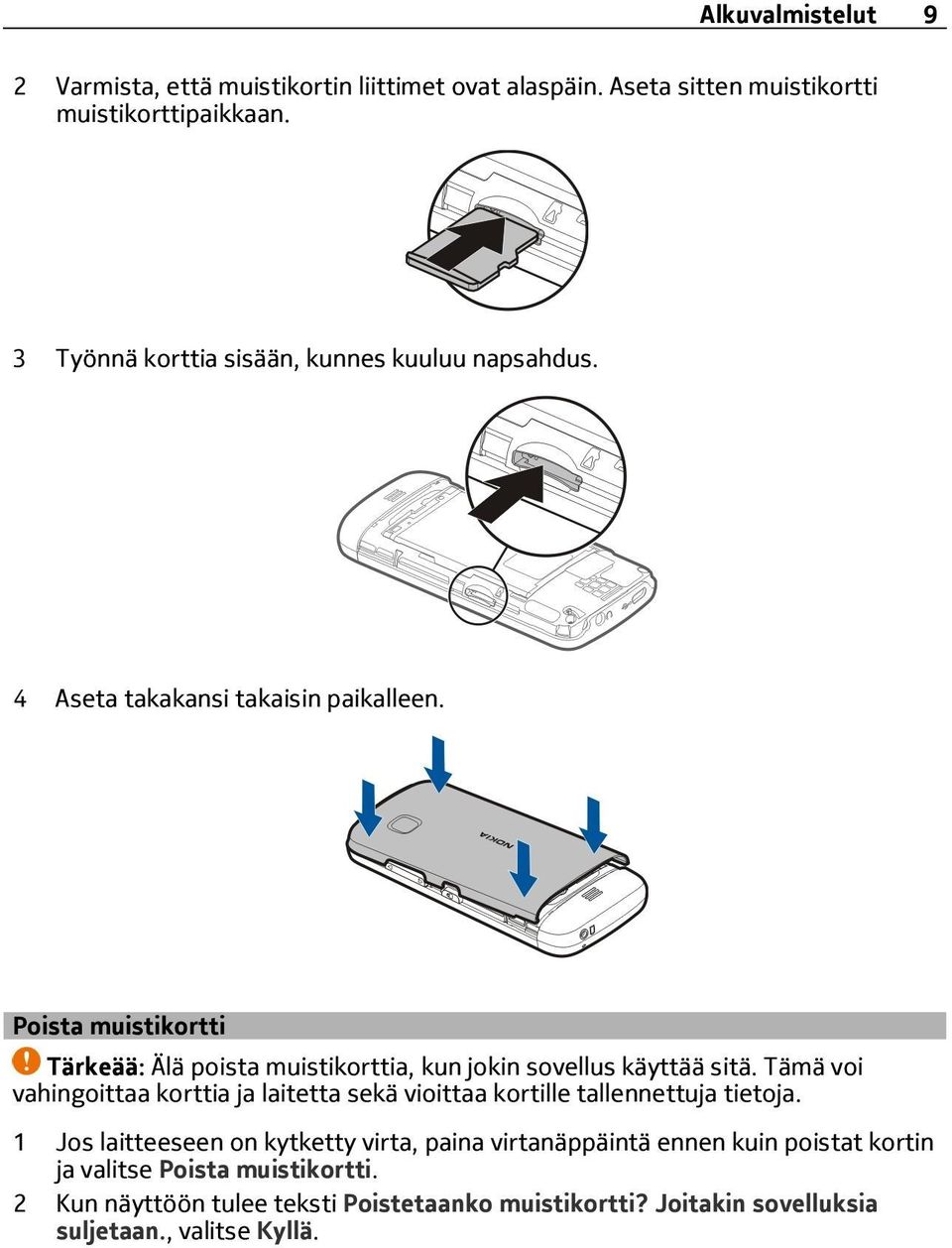 Poista muistikortti Tärkeää: Älä poista muistikorttia, kun jokin sovellus käyttää sitä.