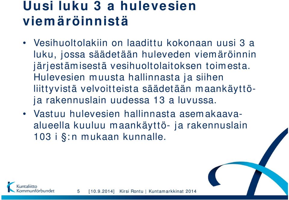 Hulevesien muusta hallinnasta ja siihen liittyvistä velvoitteista säädetään maankäyttöja rakennuslain uudessa 13 a